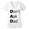 don't ask dad Women's V-Neck T-Shirt