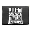 Just One More Traveling I Promise Accessory Pouches