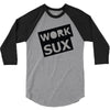 work sux 3/4 Sleeve Shirt