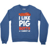 i like pig butts and i cannot lie Crewneck Sweatshirt