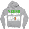 Vegan Because Plant Powered Badass Zipper Hoodie