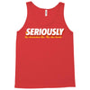 Seriously Tank Top