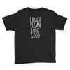 i make vegan look good Youth Tee
