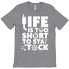 life too short to stay stocked T-Shirt