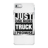 Just One More Truck I Promise iPhone 7 Case