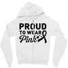 Proud To Wear Pink Zipper Hoodie