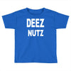 deez nutz Toddler T-shirt