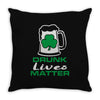 drunk lives matter Throw Pillow