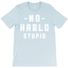 No Hablo Stupid T-Shirt