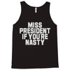 miss president if you're nasty Tank Top