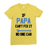 if papa can't fix it no one can Ladies Fitted T-Shirt