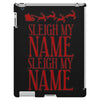 sleigh my name iPad 3 and 4 Case