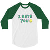 I HATE YOU 3/4 Sleeve Shirt