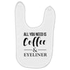 all you need is coffee &amp; eyeliner Baby Bibs