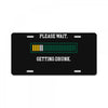 please wait. getting drunk. License Plate