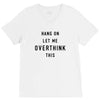 Hang On Let Me Overthink This V-Neck Tee