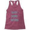busy doing nothing girls Racerback Tank