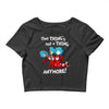 not a thing anymore Crop Top