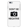 don't be negative camera iPhone 6/6s Plus Case