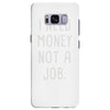 i need money not a job Samsung Galaxy S8 Plus