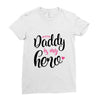Daddy is my Hero Baby Girl Ladies Fitted T-Shirt