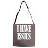 i have issues Adjustable Strap Totes
