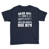 Back Off Crazy Gramps Afraid To Use Him Youth Tee