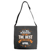 All Men Are Created Equal But Only The Best Are Born In April Adjustable Strap Totes