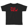 the view Toddler T-shirt