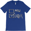 now or later T-Shirt