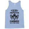 The Title Firefighter Not Earned From Fancy Degree Tank Top