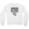 Zombies Eat Brains Dont Worry You Are Safe Crewneck Sweatshirt