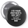 I'm Your Mother's Day Gift Dad Says You're Welcome Baby Pin-back button