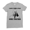 i love it when a plan comes together Ladies Fitted T-Shirt