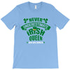 never underesmate irish queen T-Shirt