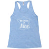 nice is nice Racerback Tank