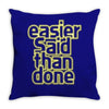 easier said than done Throw Pillow