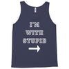 i m with stupid Tank Top