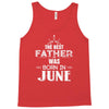 The Best Father Was Born In June Tank Top