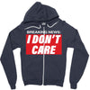 Breaking News i Don't Care Zipper Hoodie