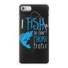 i fish so i don't choke iPhone 7 Case