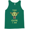 too cute i am Tank Top