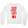 we have already witnessed Crewneck Sweatshirt