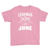 Legends Are Born In June Youth Tee