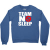 team no sleep Crewneck Sweatshirt