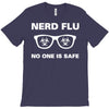 nerd flu no one is safe T-Shirt