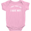 i don't need you i have wifi Baby Onesie