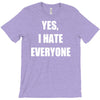 yes i hate everyone T-Shirt