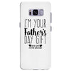 I'm Your Father's Day Gift Mom Says You're Welcome Samsung Galaxy S8 Plus