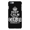 Keep Calm And Let Carlos Handle It iPhone 6/6s Plus Case